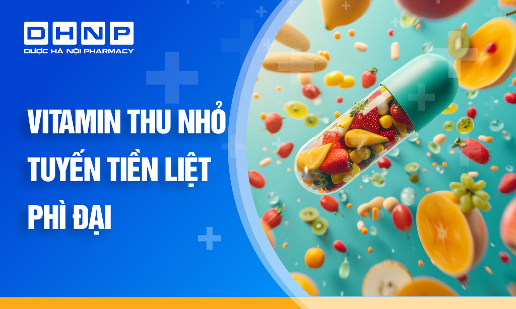 Uống vitamin thu nhỏ tuyến tiền liệt