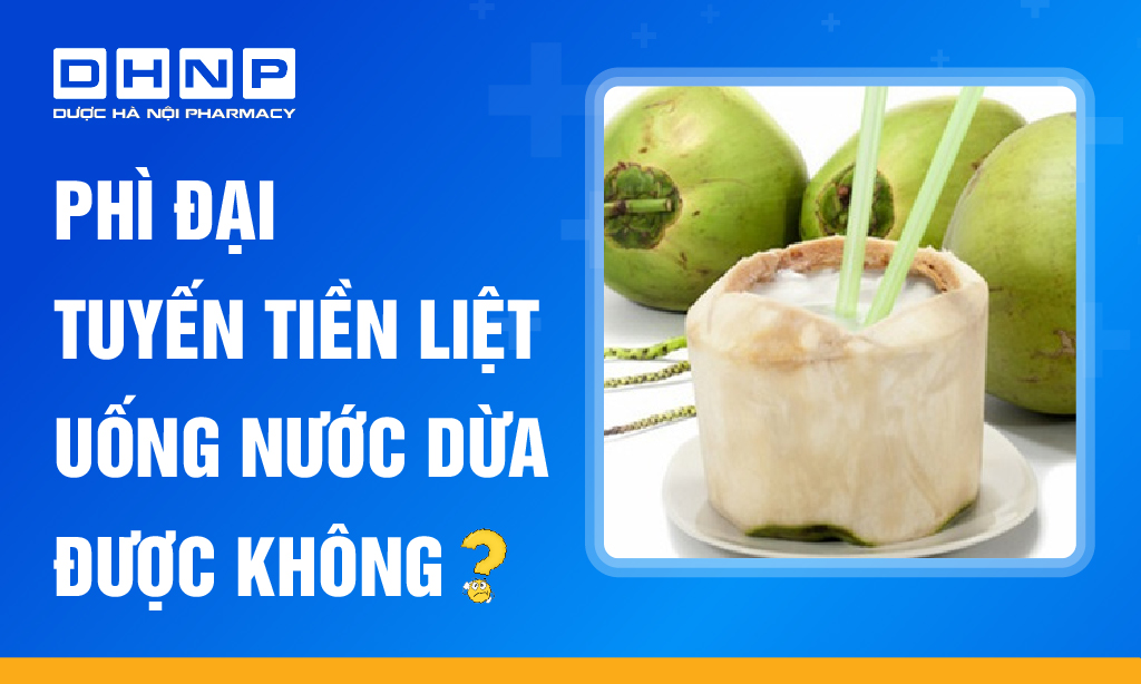 phì đại tuyến tiền liệt uống nước dừa được không.